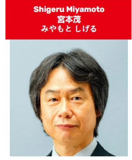 Shigeru Miyamoto
Nintendo Video Game Director